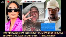 How Kim Kardashian Feels About Pete Davidson Publicly Speaking Out Against Kanye West - 1breakingnew