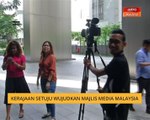 Kerajaan setuju wujudkan Majlis Media Malaysia
