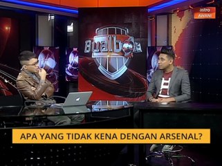 Bual Bola: Apa yang tidak kena dengan Arsenal?