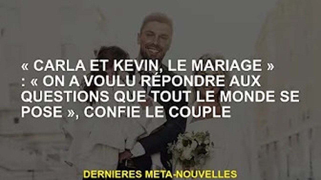 'Kara et Kevin, mariage' : 'Nous voulons répondre aux questions que tout le monde se pose', révèle l