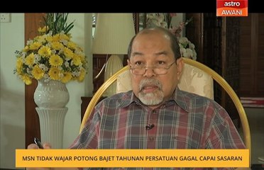 MSN tidak wajar potong bajet tahunan persatuan gagal capai sasaran