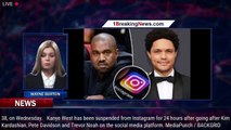 Kanye West suspended from Instagram for 24 hours after Trevor Noah attack - 1breakingnews.com