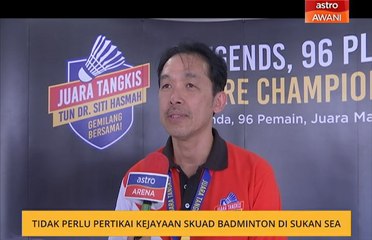 Tidak perlu pertikai kejayaan skuad badminton di Sukan SEA