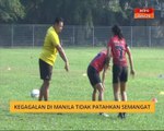 Kegagalan di Manila tidak patahkan semangat