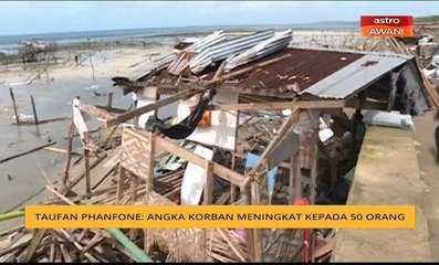 Taufan Phanfone: Angka korban meningkat kepada 50 orang