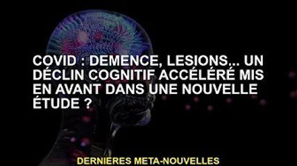 Covid : Démence, lésions... Déclin cognitif accéléré mis en lumière dans une nouvelle étude ?