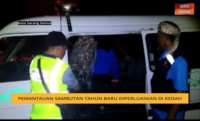 Pemantauan Sambutan Tahun Baru diperluaskan di Kedah