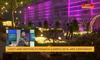 Cerita Sebalik Berita: Light and Motion Putrajaya (LAMPU) 2019, apa ceritanya?