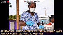 Coronavirus – Liberia: Improving response as Liberia marks two years since first COVID-19 case - 1br