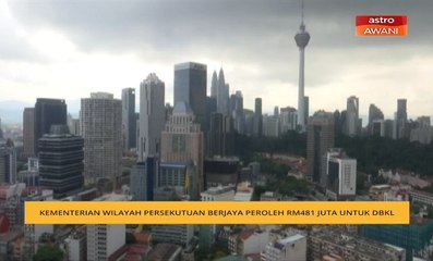 Kementerian Wilayah Persekutuan berjaya peroleh RM481 juta untuk DBKL