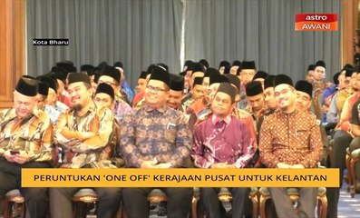 Peruntukan 'one off' Kerajaan Pusat untuk Kelantan