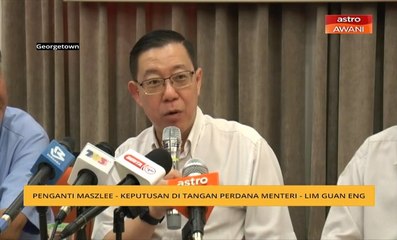 Penganti Maszlee:  Keputusan di tangan Perdana Menteri - Lim Guan Eng