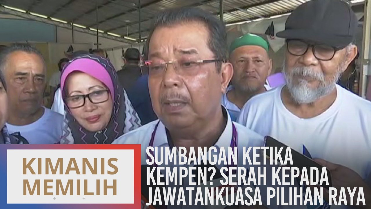 PRK Kimanis: Sumbangan ketika kempen? Serah kep...