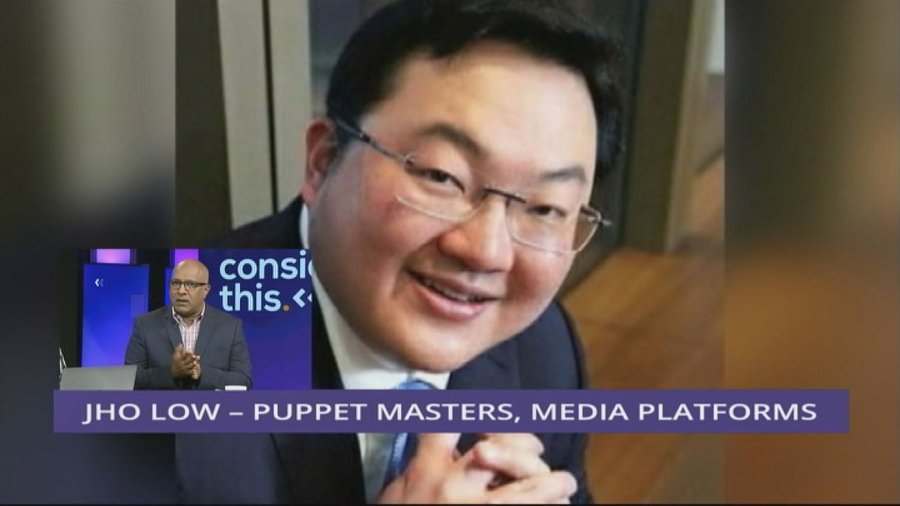 Consider This: Jho Low - Intermediary or Principle?