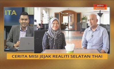 Cerita Sebalik Berita: Cerita misi jejak realiti selatan Thai