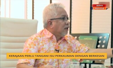 Kerajaan perlu tangani isu perkauman dengan berkesan