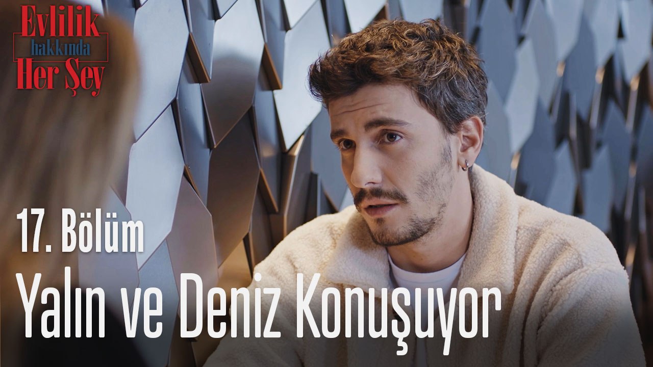 Yalın ve Deniz konuşuyor - Evlilik Hakkında Her Şey 17. Bölüm