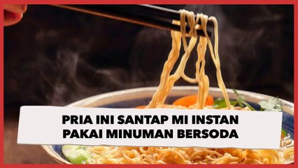 Pria Ini Santap Mi Instan Pakai Minuman Bersoda, Sebut Bisa Seimbangkan Rasa Bumbunya