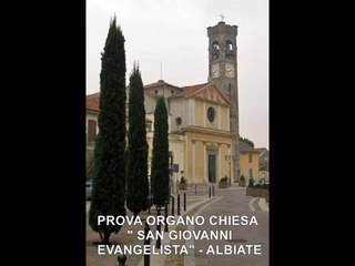 Prova Organo Chiesa San Giovanni Evangelista - Albiate