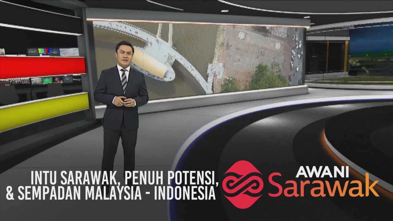 AWANI Sarawak [13/01/2020] - Intu Sarawak, penuh potensi & sempadan Malaysia - Indonesia