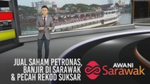 AWANI Sarawak [12/12/2019] - Jual saham Petronas, banjir di Sarawak & pecah rekod SUKSAR