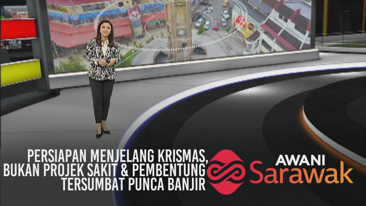 AWANI Sarawak [22/12/2019] - Persiapan menjelang Krismas, bukan projek sakit & pembentung tersumbat punca banjir