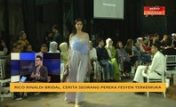 Cerita Sebalik Berita: Rico Rinaldi Bridal, cerita seorang pereka fesyen terkemuka