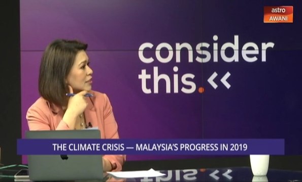 Consider This: The Climate Crisis - Malaysia's progress in 2019