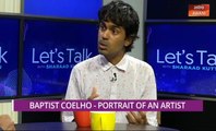 Let's Talk: Baptist Coelho - Portrait of an Artist