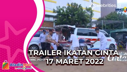 Video Trailer Ikatan Cinta 17 Maret 2022