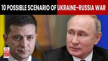 Ukraine-Russia Crisis: What Are The 10 Possible Scenarios Of Ukraine War Endgame?