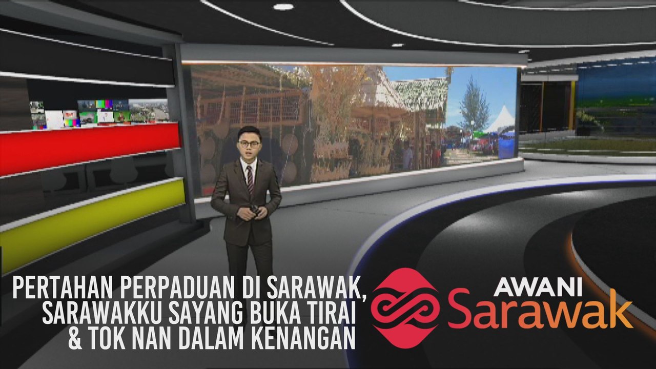 AWANI Sarawak [12/01/2020] - Pertahan perpaduan di Sarawak, Sarawakku sayang buka tirai & Tok Nan dalam kenangan