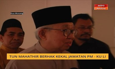 Tun Mahathir berhak kekal jawatan PM - Ku Li