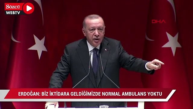 Erdoğan: Biz iktidara geldiğimizde normal ambulans yoktu