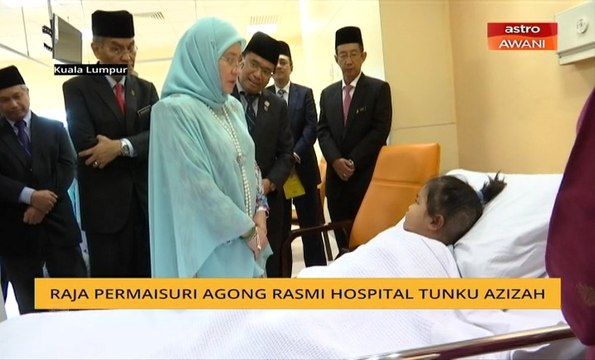 Raja Permaisuri Agong rasmi Hospital Tunku Azizah