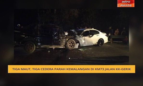 Tiga maut, tiga cedera parah kemalangan di km73 Jalan KK-Gerik