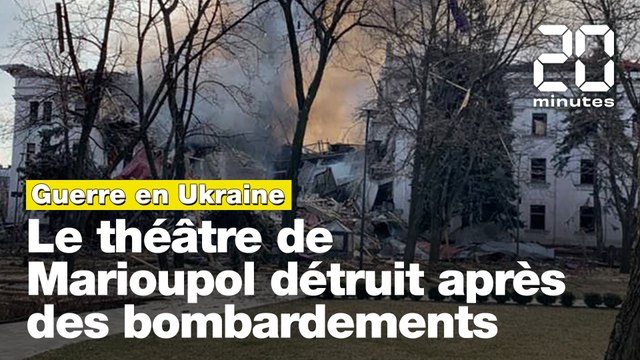 Guerre en Ukraine: Le théâtre de Marioupol bombardé