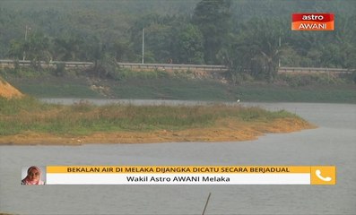 Bekalan air di Melaka dijangka dicatu secara berjadual