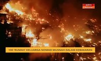 100 'rumah' keluarga nomad musnah dalam kebakaran