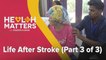 Health Matters: Life After Stroke (Part 3 of 3)