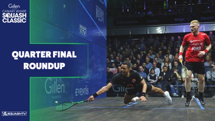 GillenMarkets Canary Wharf Squash Classic 2022 - Quarter Final Round Up