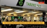 TH tanggung kos bayaran visa bakal jemaah haji
