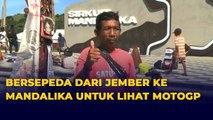 Kisah Siswanto, Bersepeda dari Jember ke Mandalika untuk Lihat Presiden dan MotoGP