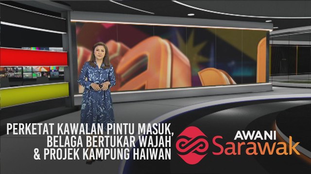 AWANI Sarawak [27/01/2020] - Perketat kawalan pintu masuk, Belaga bertukar wajah & projek kampung haiwan
