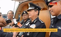 Polis Sabah gesa henti penyebaran berita palsu koronavirus