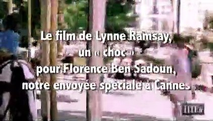 "We need to talk about Kevin" : le verdict de Florence Ben Sadoun, notre envoyée spéciale à Cannes