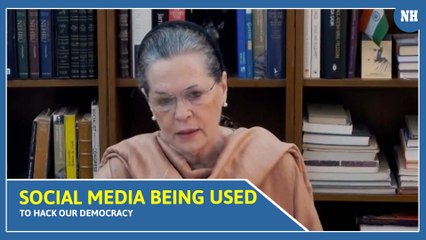 Social media being used to hack our democracy, says Congress president Sonia Gandhi in Lok Sabha