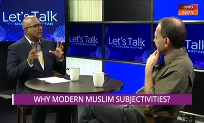 Let's Talk: Why Modern Muslim Subjectivities?