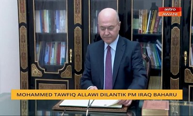 Mohammed Tawfiq Allawi dilantik sebagai Perdana Menteri Iraq baharu