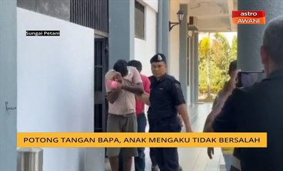 Potong tangan bapa, anak mengaku tidak bersalah